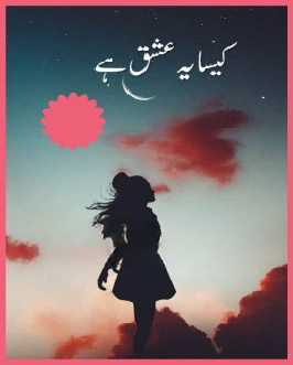 Kaisa Ye Ishq Hai Novel PDF Download