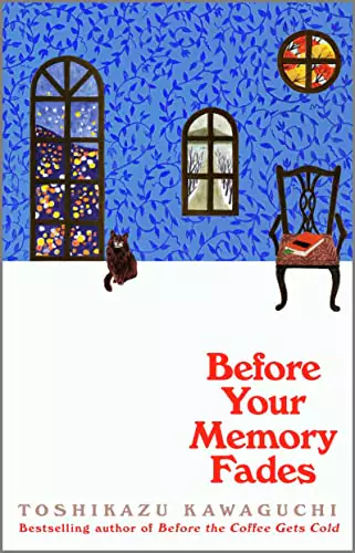 Before Your Memory Fades A Novel By Toshikazu Kawaguchi