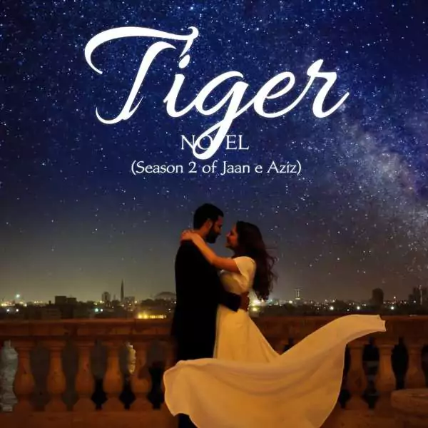 Tiger Novel PDF (Season 2 of Jaan e Aziz)